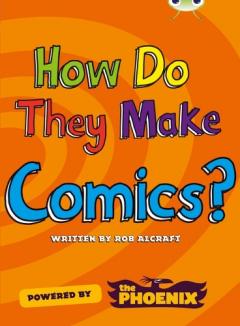 Coperta cărții Bug Club NF Blue (KS2) A/4B  How Do They Make ... Comics