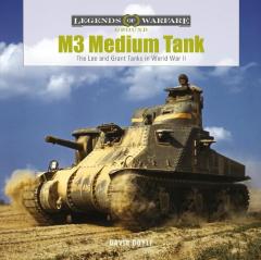 Coperta cărții M3 Medium Tank: The Lee and Grant Tanks in World War II