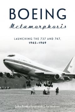 Coperta cărții Boeing Metamorphosis: Launching the 737 and 747, 1965-1969