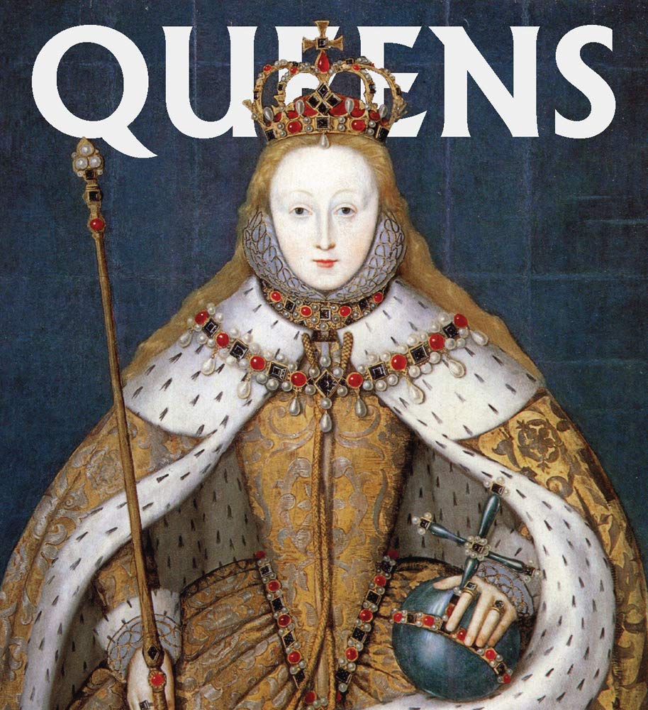 Queens: Women Who Ruled, from Ancient Egypt to Buckingham Palace