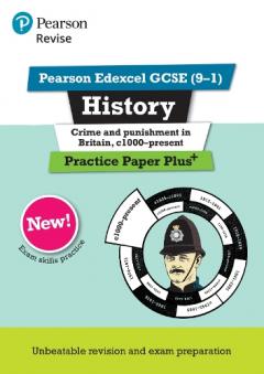 Revise Pearson Edexcel GCSE (9-1) History Crime and Punishment in Britain, c1000-Present Practice Paper Plus