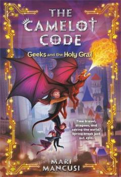 Coperta cărții Camelot Code: Geeks and the Holy Grail