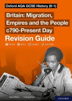Coperta cărții Oxford AQA GCSE History (9-1): Britain: Migration, Empires and the People c790-Present Day Revision Guide