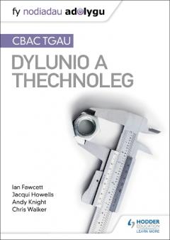 Coperta cărții Nodiadau Adolygu: CBAC TGAU Dylunio a Thechnoleg (My Revision Notes:WJEC GCSE Design and Technology Welsh-language edition