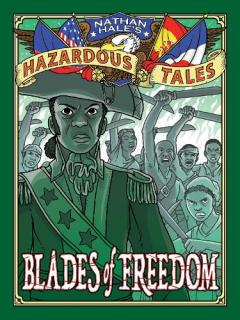 Coperta cărții Blades of Freedom (Nathan Hale's Hazardous Tales #10)