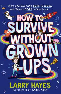 Coperta cărții How to Survive Without Grown-Ups