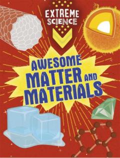 Coperta cărții Extreme Science: Awesome Matter and Materials