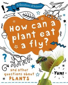 Question of Science: How can a plant eat a fly? And other questions about plants