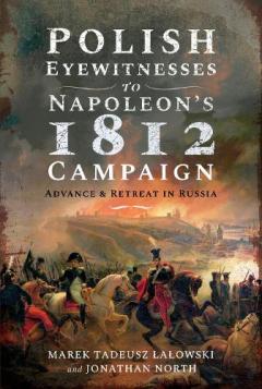 Polish Eyewitnesses to Napoleon's 1812 Campaign