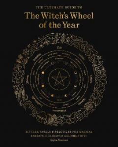 The Ultimate Guide to the Witch's Wheel of the Year