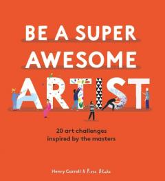 Coperta cărții Be a Super Awesome Artist