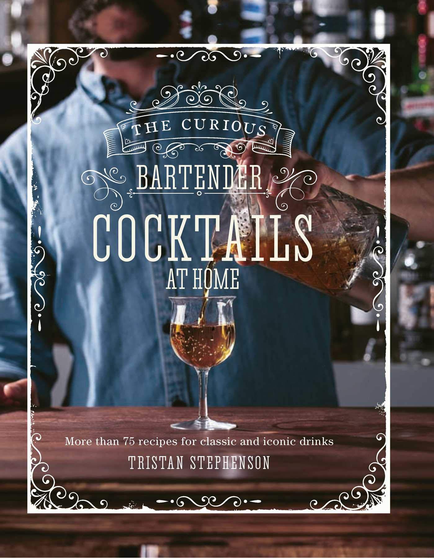 Curious Bartender: Cocktails At Home