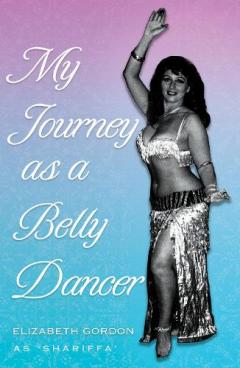 Coperta cărții My Journey as a Belly Dancer