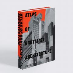 Atlas of Brutalist Architecture (Classic Edition)