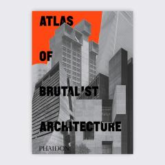 Atlas of Brutalist Architecture (Classic Edition)