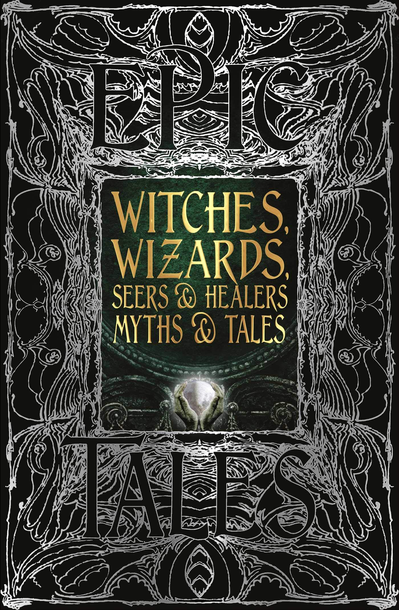 Witches, Wizards, Seers &amp; Healers Myths &amp; Tales