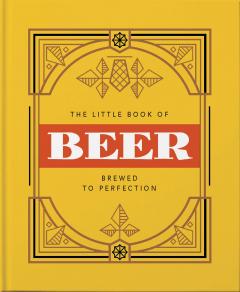 THE LITTLE BOOK OF BEER: BREWED TO PERFECTION / ORANGE HIPPO!