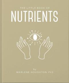 LITTLE BOOK OF NUTRIENTS / MARLENE HOUGHTON