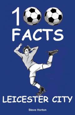 Coperta cărții Leicester City - 100 Facts