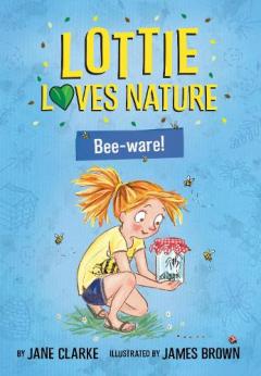 Coperta cărții Lottie Loves Nature: Bee-Ware