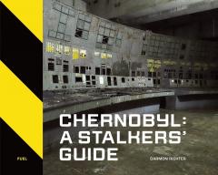 Coperta cărții Chernobyl: A Stalkers' Guide