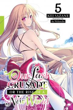 Our Last Crusade or the Rise of a New World (Light Novel) - Volume 5