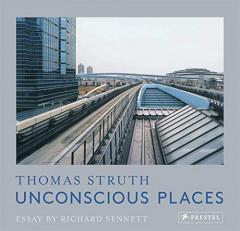Thomas Struth: Unconscious Places