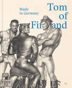 Tom of Finland: Made in Germany (bilingual edition)