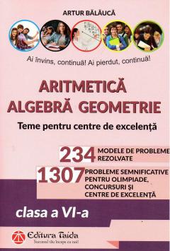 Aritmetica, algebra, geometrie. Teme pentru centre de excelenta - Clasa a VI-a
