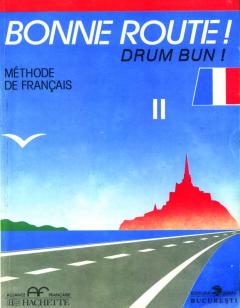 Bonne route! Limba franceza - Volumul II
