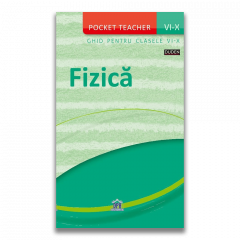 Pocket teacher: Fizica - Ghid pentru clasele VI-X