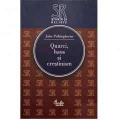 Quarci, haos si crestinism. Intrebari pentru stiinta si religie