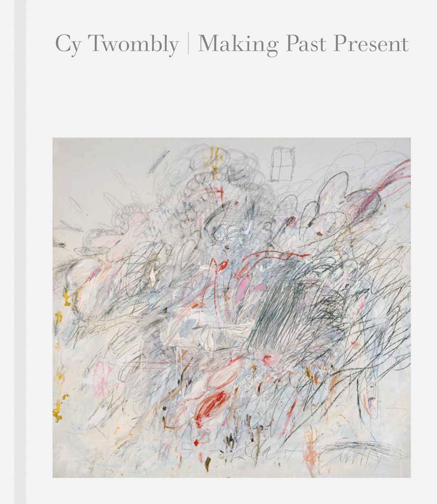 Cy Twombly - Christine Kondoleon, Kate Nesin