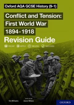 Coperta cărții Oxford AQA GCSE History: Conflict and Tension First World War 1894-1918 Revision Guide (9-1)