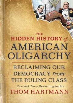 Hidden History of American Oligarchy