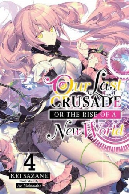 Our Last Crusade or the Rise of a New World (Light Novel) - Volume 4