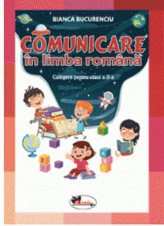 Comunicare in limba romana. Culegere pentru clasa a II-a