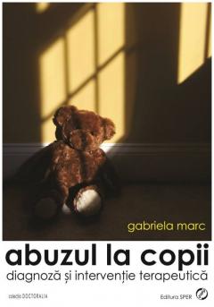 Abuzul la copii. Diagnoza si interventie terapeutica