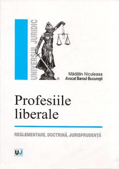 Profesiile Liberale. Reglementare, Doctrina, Jurisprudenta