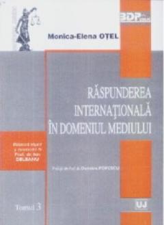 Raspunderea internationala in domeniul mediului. Tomul 3