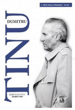 Dumitru Tinu si Adevarul - Volumul II. Spre statia Sperantei - 1996-2002