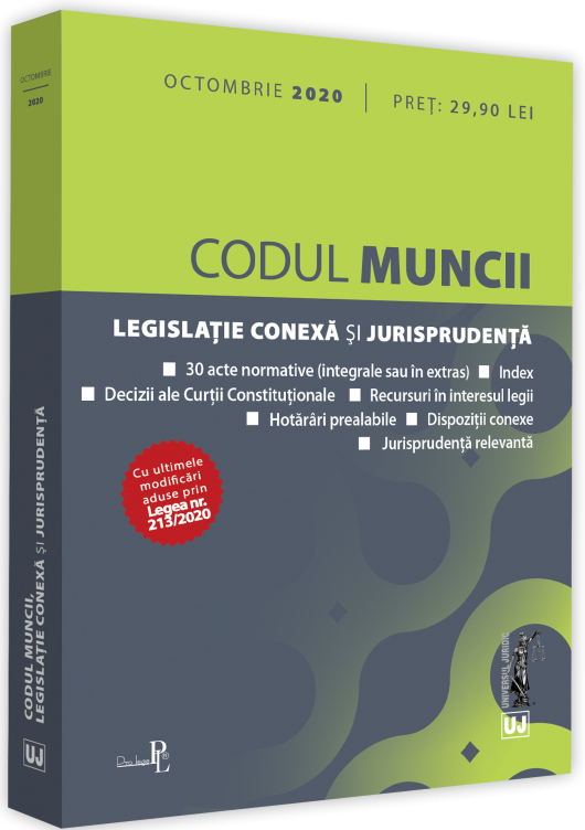 Codul muncii, legislatie conexa si jurisprudenta. Octombrie 2020