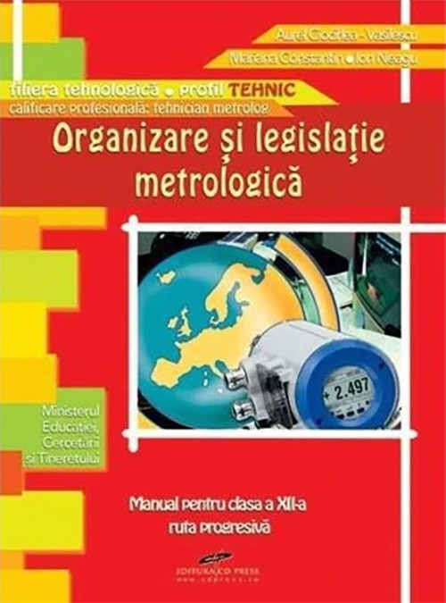 Organizare si legislatie metrologica - Manual pentru clasa a XII-a