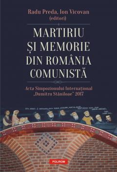 Martiriu si memorie din Romania comunista