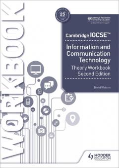 Coperta cărții Cambridge IGCSE Information and Communication Technology Theory Workbook Second Edition