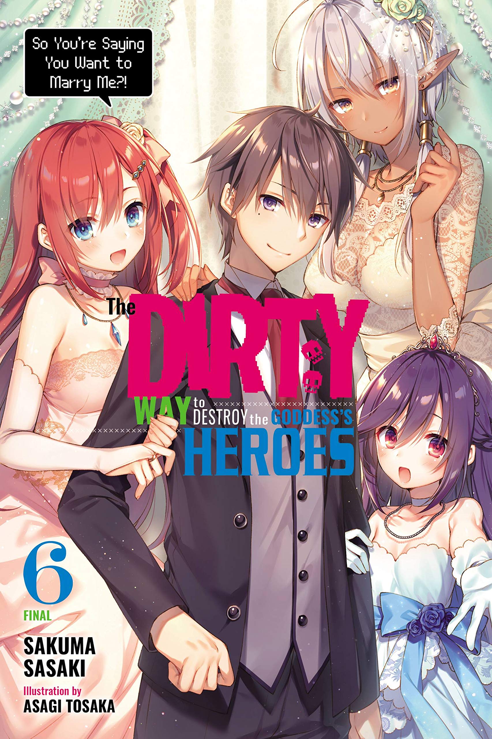 The Dirty Way to Destroy the Goddess&#039;s Heroes - Volume 6 (Light Novel)
