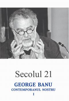 Secolul 21 - George Banu, contemporanul nostru I