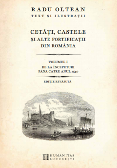 Cetati, castele si alte fortificatii din Romania Vol.1