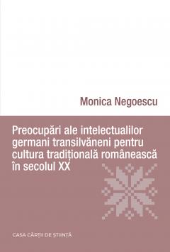 Preocupari ale intelectualilor germani transilvaneni pentru cultura traditionala romaneasca in secolul XX