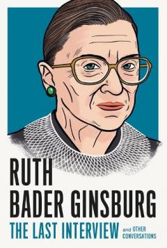 Coperta cărții Ruth Bader Ginsberg: The Last Interview